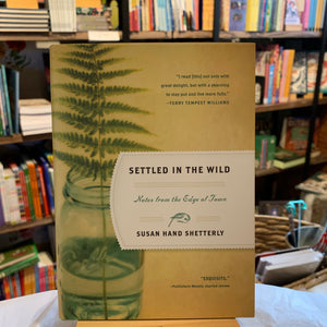 Settled in the Wild: Notes from the Edge of Town